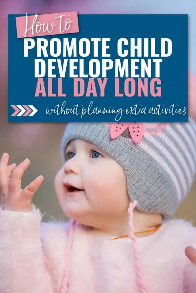 Teaching babies and toddlers through daily routines is one of the most effective ways to encourage child development in all areas.