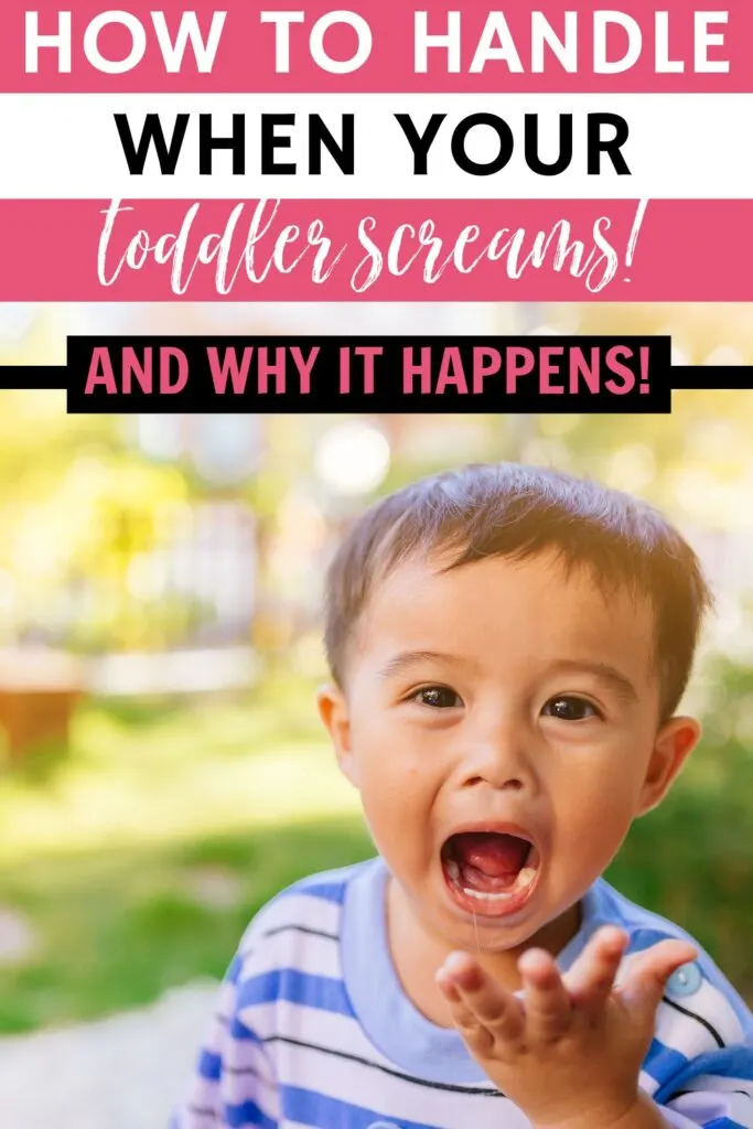toddler screaming and holding hand up with text overlay:  How to handle when your toddler screams and why it happens.