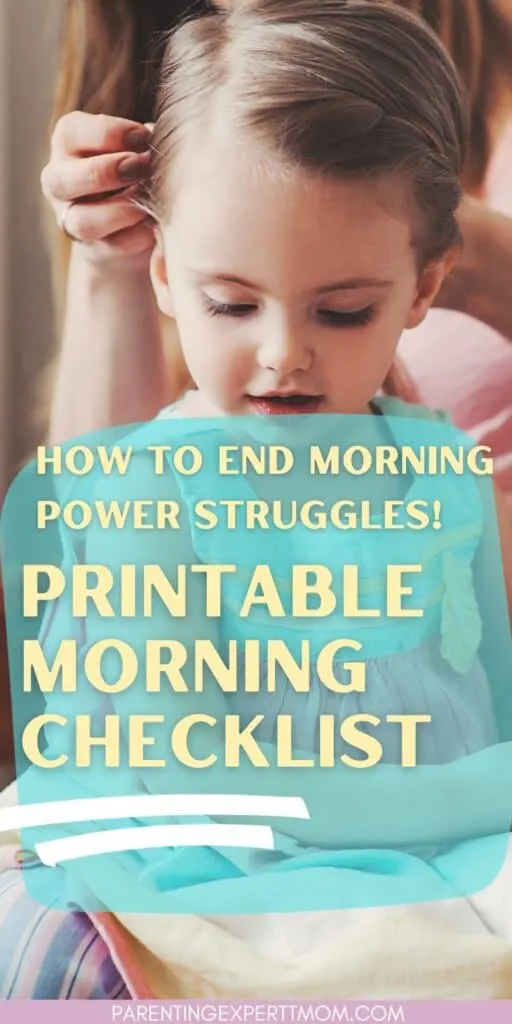 Mom doing her child's hair with text overlay that says:  How to end morning power struggles!  Printable Morning Checklist