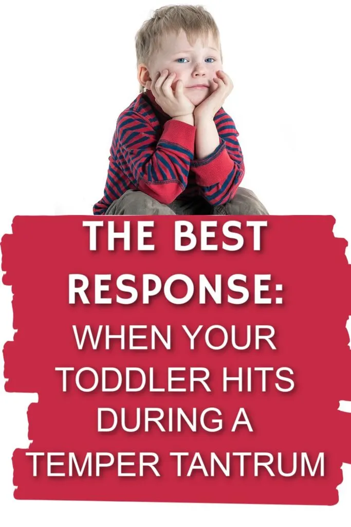 Toddler looking sad with text overlay:  The Best Response When Your toddler hits during a tantrum